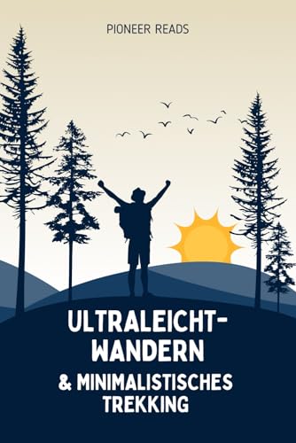 Ultraleicht-Wandern & Minimalistisches...